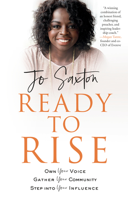 Ready to Rise: Own Your Voice, Gather Your Community, Step Into Your Influence - Jo Saxton