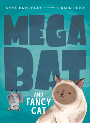 Megabat and Fancy Cat - Anna Humphrey