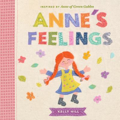 Anne's Feelings: Inspired by Anne of Green Gables - Kelly Hill