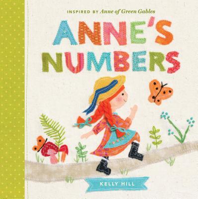 Anne's Numbers: Inspired by Anne of Green Gables - Kelly Hill