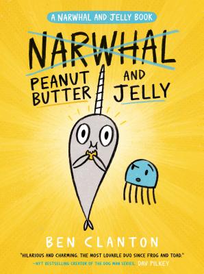 Peanut Butter and Jelly (a Narwhal and Jelly Book #3) - Ben Clanton