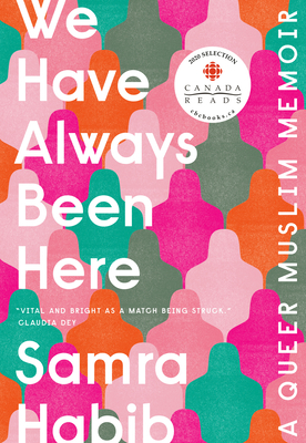 We Have Always Been Here: A Queer Muslim Memoir - Samra Habib