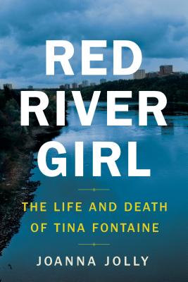 Red River Girl: The Life and Death of Tina Fontaine - Joanna Jolly
