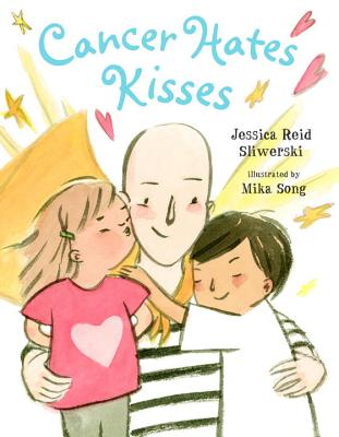 Cancer Hates Kisses - Jessica Reid Sliwerski