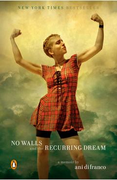 Poza produsului No Walls and the Recurring Dream: A Memoir - Ani Difranco