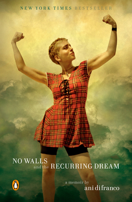 No Walls and the Recurring Dream: A Memoir - Ani Difranco
