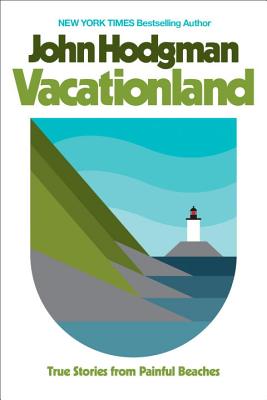 Vacationland: True Stories from Painful Beaches - John Hodgman