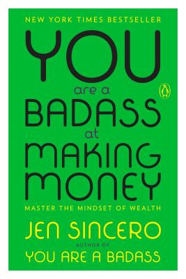 You Are a Badass at Making Money: Master the Mindset of Wealth - Jen Sincero