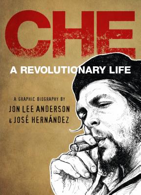 Che: A Revolutionary Life - Jon Lee Anderson