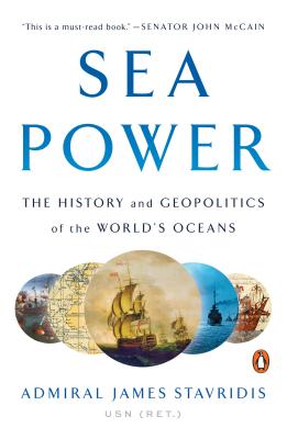 Sea Power: The History and Geopolitics of the World's Oceans - James Stavridis