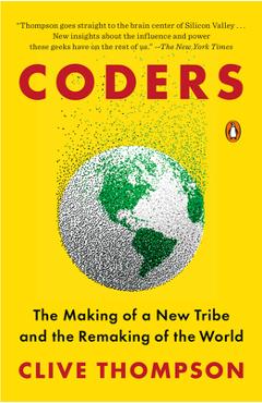 Coperta cărții 'Coders: The Making of a New Tribe and the Remaking of the World - Clive Thompson'