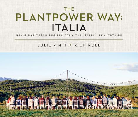 The Plantpower Way: Italia: Delicious Vegan Recipes from the Italian Countryside: A Cookbook - Rich Roll