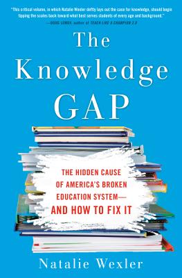 The Knowledge Gap: The Hidden Cause of America's Broken Education System--And How to Fix It - Natalie Wexler