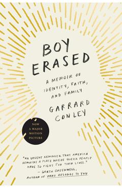 Coperta cărții 'Boy Erased: A Memoir of Identity, Faith, and Family - Garrard Conley'