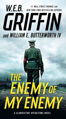 The Enemy of My Enemy - W. E. B. Griffin
