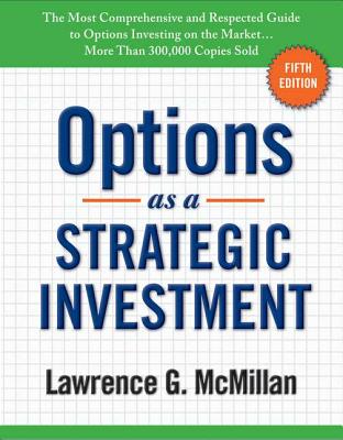 Options as a Strategic Investment: Fifth Edition - Lawrence G. Mcmillan