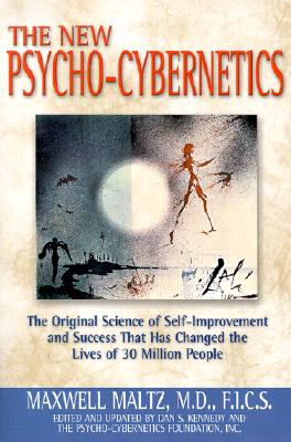 The New Psycho-Cybernetics: The Original Science of Self-Improvement and Success That Has Changed the Lives of 30 Million People - Maxwell Maltz