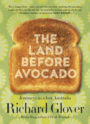 The Land Before Avocado - Richard Glover