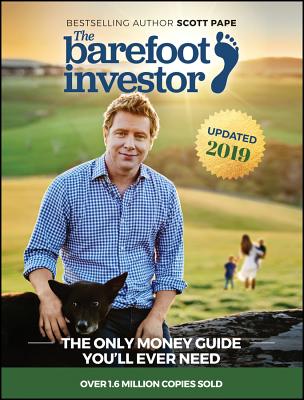 The Barefoot Investor: The Only Money Guide You'll Ever Need - Scott Pape