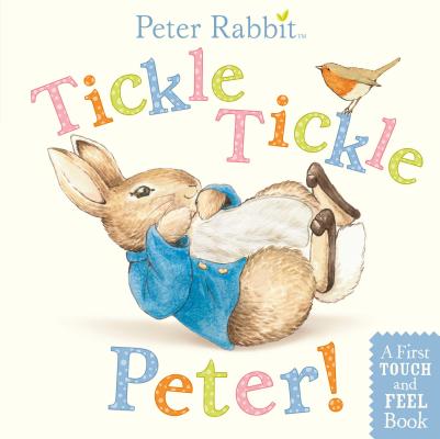 Tickle, Tickle, Peter!: A First Touch-And-Feel Book - Beatrix Potter