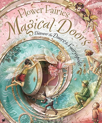 Flower Fairies Magical Doors: Discover the Doors to Fairyopolis - Cicely Mary Barker
