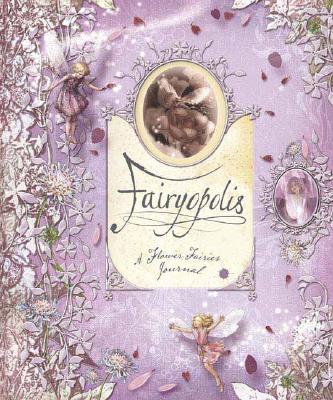 Fairyopolis: A Flower Fairies Journal [With Cards and Envelope and Stone on Cover and Postcard] - Cicely Mary Barker