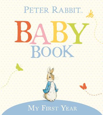 My First Year: Peter Rabbit Baby Book - Beatrix Potter