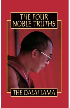 The Four Noble Truths - His Holiness The Dalai Lama