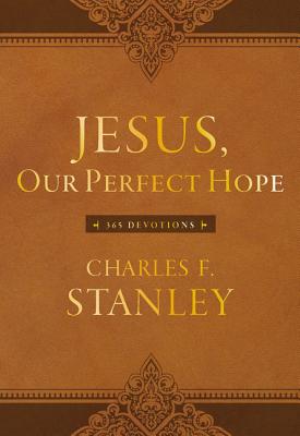 Jesus, Our Perfect Hope: 365 Devotions - Charles F. Stanley