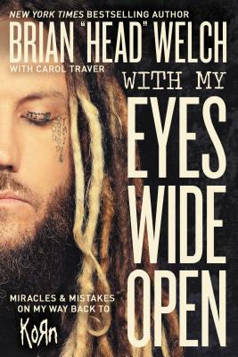 With My Eyes Wide Open: Miracles and Mistakes on My Way Back to Korn - Brian 