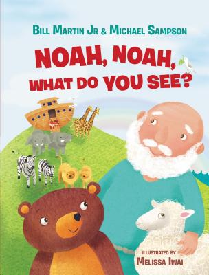 Noah, Noah, What Do You See? - Bill Martin Jr