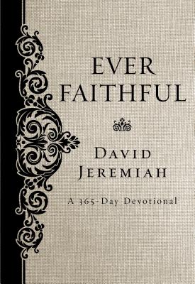 Ever Faithful: A 365-Day Devotional - David Jeremiah