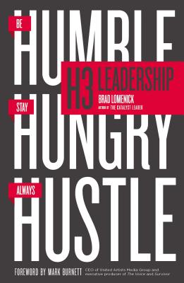 H3 Leadership: Be Humble. Stay Hungry. Always Hustle. - Brad Lomenick