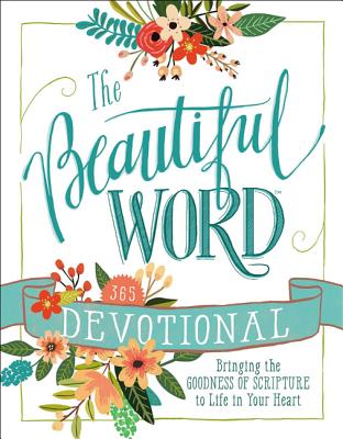 The Beautiful Word Devotional: Bringing the Goodness of Scripture to Life in Your Heart - Zondervan