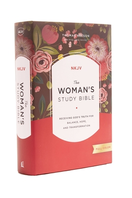 The NKJV, Woman's Study Bible, Fully Revised, Hardcover, Full-Color: Receiving God's Truth for Balance, Hope, and Transformation - Dorothy Kelley Patterson