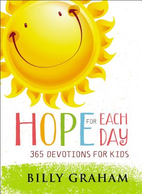 Hope for Each Day: 365 Devotions for Kids - Billy Graham