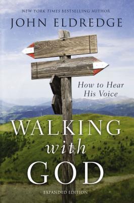 Walking with God: How to Hear His Voice - John Eldredge