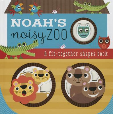 Noah's Noisy Zoo: A Feel-And-Fit Shapes Book - Thomas Nelson Publishers