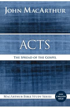 Acts: The Spread of the Gospel - John F. Macarthur