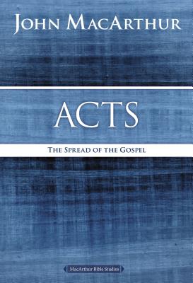 Acts: The Spread of the Gospel - John F. Macarthur