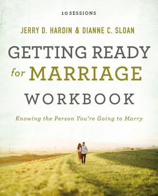 Getting Ready for Marriage Workbook: Knowing the Person You're Going to Marry - Dianne C. Sloan
