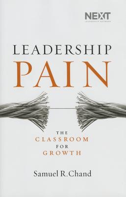 Leadership Pain: The Classroom for Growth - Samuel Chand