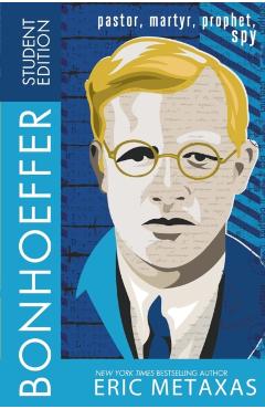 Bonhoeffer Student Edition: Pastor, Martyr, Prophet, Spy - Eric Metaxas