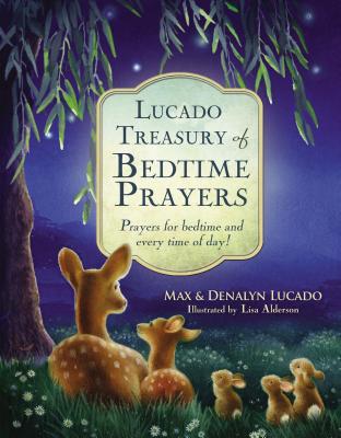 Lucado Treasury of Bedtime Prayers: Prayers for Bedtime and Every Time of Day! - Max Lucado