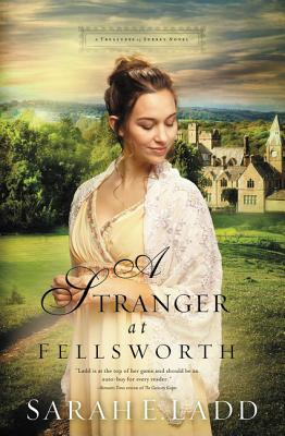 A Stranger at Fellsworth - Sarah E. Ladd