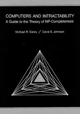 Computers and Intractability: A Guide to the Theory of Np-Completeness - M. R. Garey
