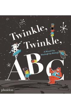 Twinkle, Twinkle, ABC: A Mixed-Up, Mashed-Up Melody - Barney Saltzberg