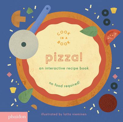 Pizza!: An Interactive Recipe Book - Lotta Nieminen