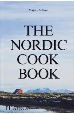 The Nordic Cookbook - Magnus Nilsson