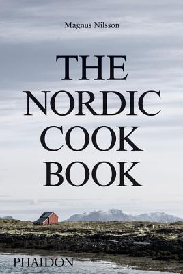 The Nordic Cookbook - Magnus Nilsson